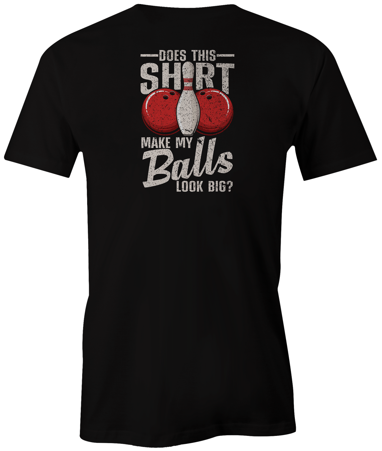 Does This Shirt Make My Balls Looks Big?