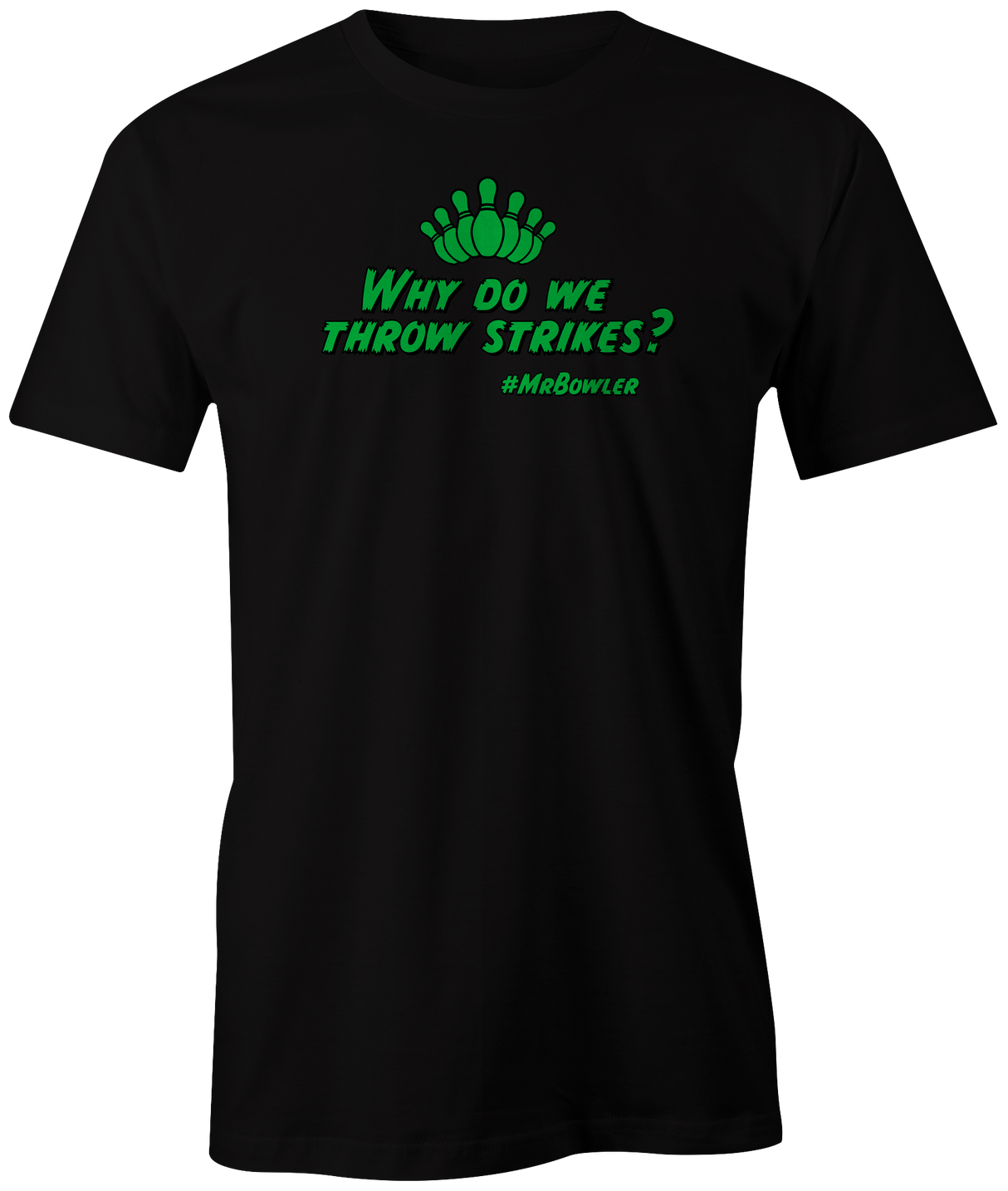 mrbowler-why-do-we-strike bowling tshirt dylan eichler bowler tee shirt