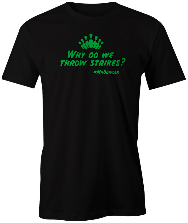mrbowler-why-do-we-strike bowling tshirt dylan eichler bowler tee shirt