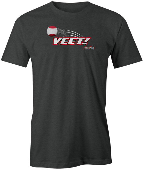 Yeet Designed by BrunsNick himself! YouTube and Bowling endeavors. tee-shirt, tees, tee shirt, discount, free shipping, cheap, league bowling team shirt, coupon, pba, pwba, usbc, original.