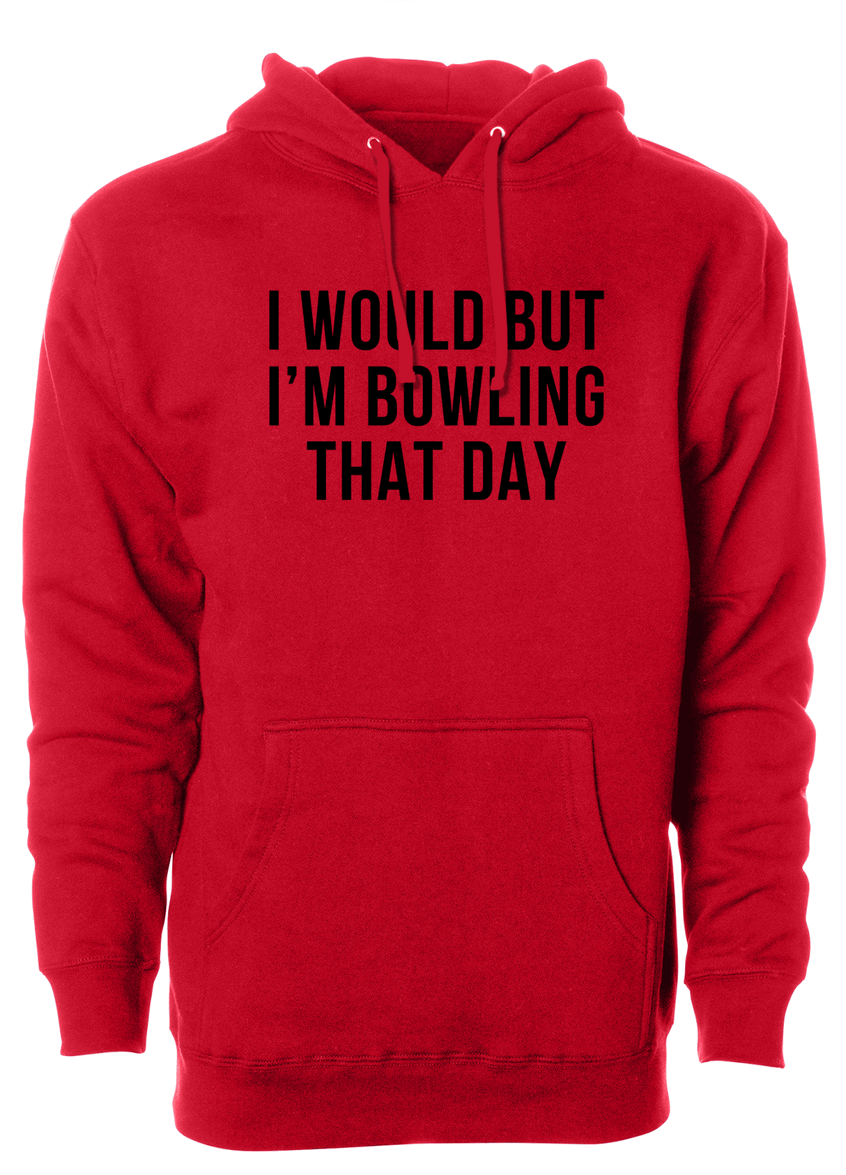I Would But I'm Bowling That Day Hoodie