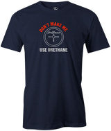 Don't Make Me Use Urethane Men's T-shirt, Navy, Bowling, funny, cool, awesome, tee, tee-shirt, tee shirt, tshirt.