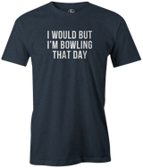 Sorry I have better plans! 'cause when you're not bowling...it sucks! This is the perfect gift for any long time or avid bowler. Grab this tee and hit the lanes! cool, funny, tshirt, tee, tee shirt, tee-shirt, league bowling, team bowling, ebonite, hammer, track, columbia 300, storm, roto grip, brunswick, radical, dv8, motiv.