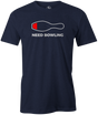 Need Bowling Men's Shirt, Navy, Funny, cool, novelty, tee, tee-shirt, t-shirt, tshirt