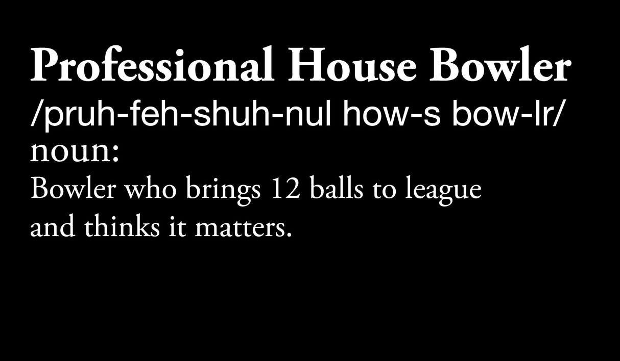 Professional House Bowler