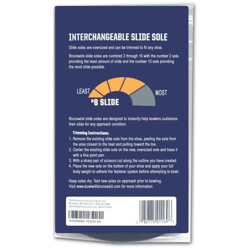FEATURES AND BENEFITS Slide soles are oversized and can be trimmed to fit any size shoe Brunswick slide soles are numbered 2 through 10 with the number 2 sole providing the least amount of slide and the number 10 sole providing the most slide possible 1-year limited warranty