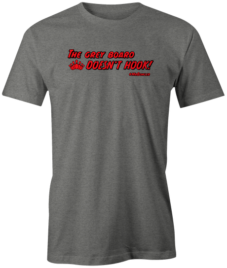 mrbowler-the-grey-board-doesnt-hook-bowling-tshirt-dylan-eichler-bowler-tee-shirt