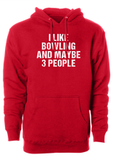 I Like Bowling and Maybe 3 People Hoodie