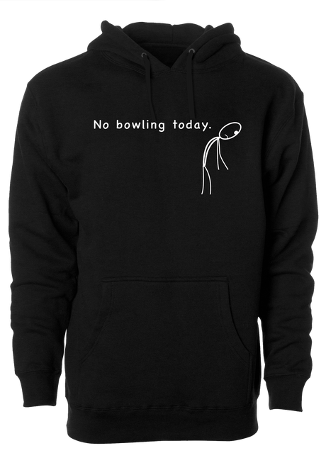 No Bowling Today Hoodie