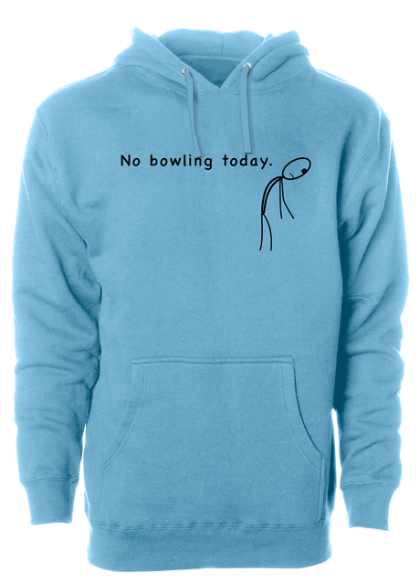 No Bowling Today Hoodie