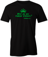 mrbowler-why-do-we-strike bowling tshirt dylan eichler bowler tee shirt