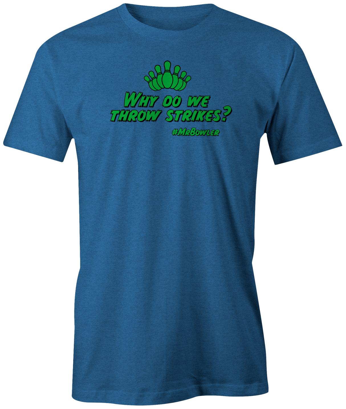 mrbowler-why-do-we-strike bowling tshirt dylan eichler bowler tee shirt