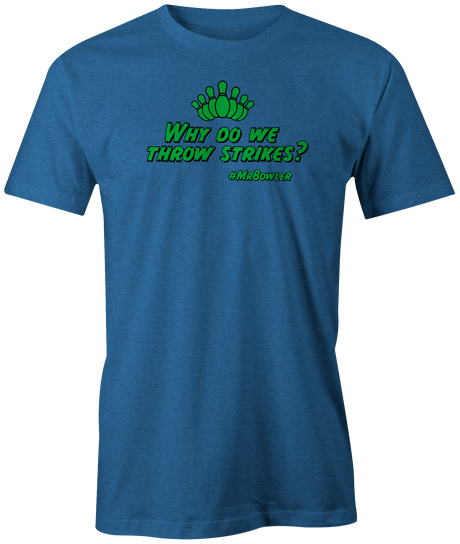 mrbowler-why-do-we-strike bowling tshirt dylan eichler bowler tee shirt