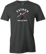 He's always at the lanes because Father Bowls Best!  Anyone can be a bowling dad. But only one can be the best bowling dad ever. Let everyone know that you are the BEST BOWLING DAD EVER! Available in navy, gray, white, army green, charcoal, black. Father's Day? This tee is the PERFECT gift. free shipping. discount. present. cheap. coupon