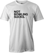 Not Bowling Sucks Men's T-Shirt, White, cool, funny, tshirt, tee, tee shirt, tee-shirt, league bowling, team bowling, ebonite, hammer, track, columbia 300, storm, roto grip, brunswick, radical, dv8, motiv.