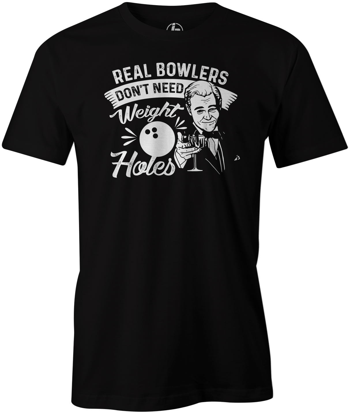Real Bowlers Don't Need Weight Holes Men's T-shirt, Black, Tee, tee-shirt, tshirt, tee shirt, funny, novelty, bowling