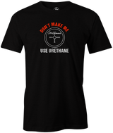 Don't Make Me Use Urethane Men's T-shirt, Black, Bowling, funny, cool, awesome, tee, tee-shirt, tee shirt, tshirt.