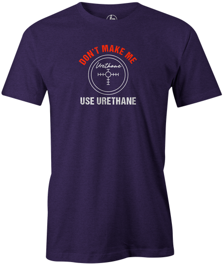 Don't Make Me Use Urethane Men's T-shirt, Purple, Bowling, funny, cool, awesome, tee, tee-shirt, tee shirt, tshirt.