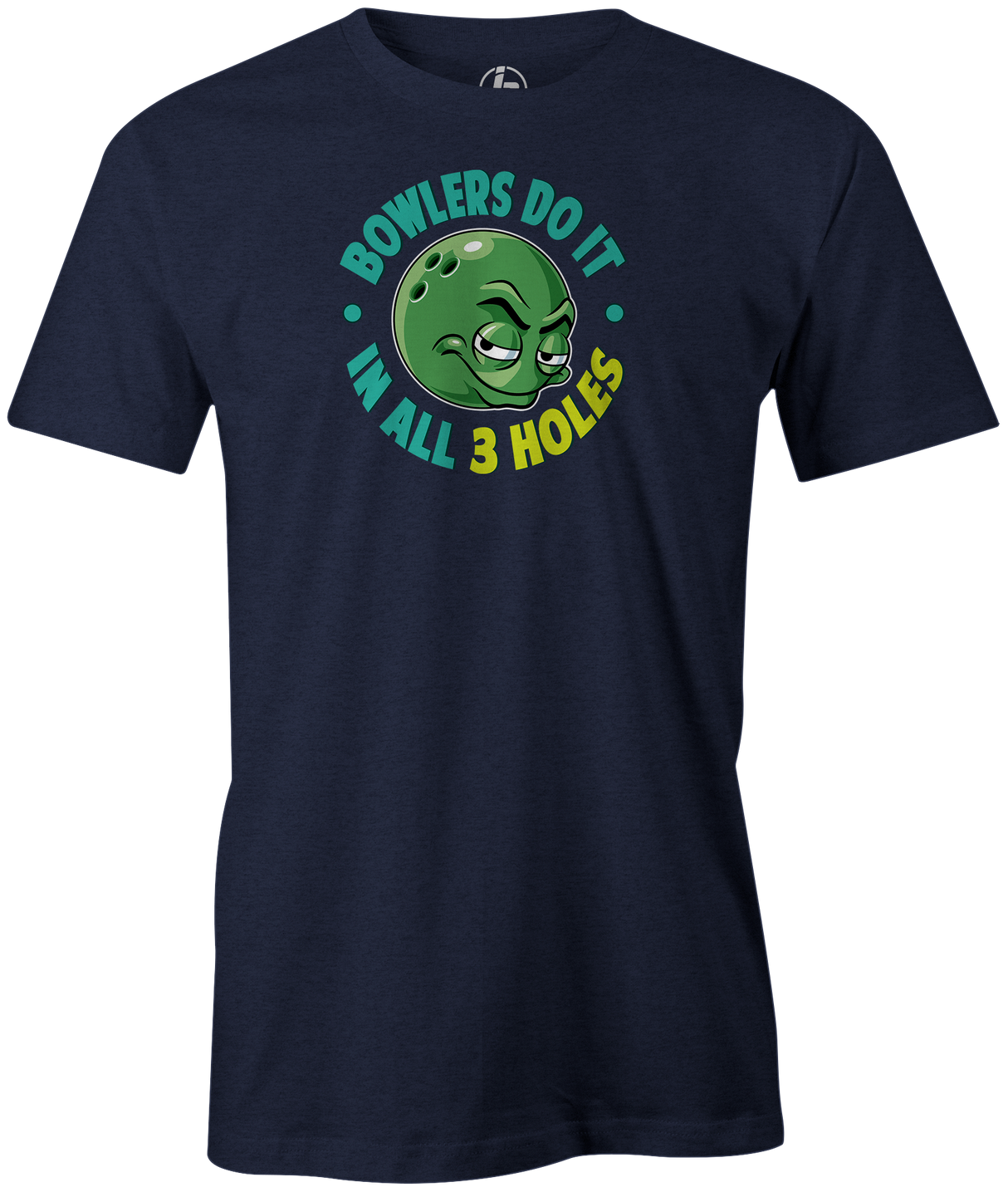 Bowlers Do It In All Three Holes. Get your mind and ball out of the gutter in this cool bowling t-shirt. Tee-shirt. Tshirt. Fashionable bowling shirt. Bowler. Apparel. Cool. Cheap. This is the perfect gift for anyone who is a great bowler. Novelty tee. Athletic tee. Doing it, sex, funny tee, gift, novelty tshirt, navy
