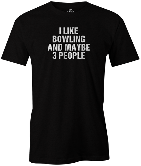 I Like Bowling and Maybe 3 People. Sorry, not sorry! It's true. Everything is awesome! And so is bowling! Grab this cool bowling tee and show your love for bowling! This is the perfect gift for any long time or avid bowler. Support bowling with this cool t-shirt!  cool, funny, tshirt, tee, tee shirt, tee-shirt, league bowling, team bowling, ebonite, hammer, track, columbia 300, storm, roto grip, brunswick, radical, dv8, motiv. Men's.