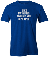 I Like Bowling and Maybe 3 People. Sorry, not sorry! It's true. Everything is awesome! And so is bowling! Grab this cool bowling tee and show your love for bowling! This is the perfect gift for any long time or avid bowler. Support bowling with this cool t-shirt!  cool, funny, tshirt, tee, tee shirt, tee-shirt, league bowling, team bowling, ebonite, hammer, track, columbia 300, storm, roto grip, brunswick, radical, dv8, motiv. Men's.