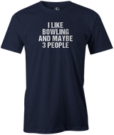 I Like Bowling and Maybe 3 People. Sorry, not sorry! It's true. Everything is awesome! And so is bowling! Grab this cool bowling tee and show your love for bowling! This is the perfect gift for any long time or avid bowler. Support bowling with this cool t-shirt!  cool, funny, tshirt, tee, tee shirt, tee-shirt, league bowling, team bowling, ebonite, hammer, track, columbia 300, storm, roto grip, brunswick, radical, dv8, motiv. Men's.