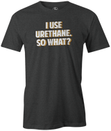 I Use Urethane. So What?