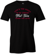 Life Is Too Short To Be Leaving Flat Tens Down the Lane. Take advantage of the opportunities Bowling throws your way! in this cool bowling t-shirt. Tee-shirt. Tshirt. Fashionable bowling shirt. Bowler. Apparel. Cool. Cheap. This is the perfect gift for anyone who is a great bowler. Novelty tee. Athletic tee. 
