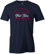 Life Is Too Short To Be Leaving Flat Tens Down the Lane. Take advantage of the opportunities Bowling throws your way! in this cool bowling t-shirt. Tee-shirt. Tshirt. Fashionable bowling shirt. Bowler. Apparel. Cool. Cheap. This is the perfect gift for anyone who is a great bowler. Novelty tee. Athletic tee. 