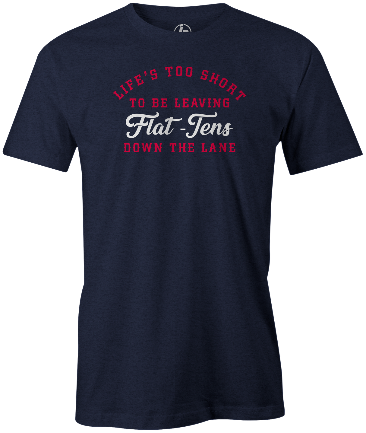 Life Is Too Short To Be Leaving Flat Tens Down the Lane. Take advantage of the opportunities Bowling throws your way! in this cool bowling t-shirt. Tee-shirt. Tshirt. Fashionable bowling shirt. Bowler. Apparel. Cool. Cheap. This is the perfect gift for anyone who is a great bowler. Novelty tee. Athletic tee. 