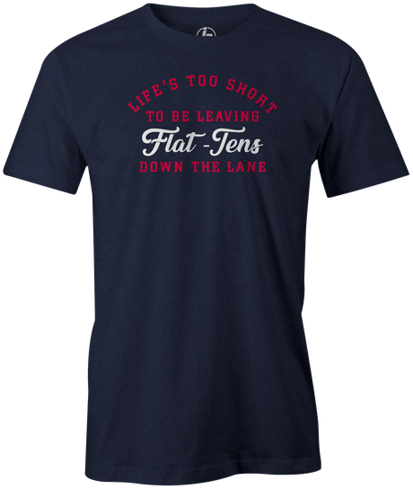 Life Is Too Short To Be Leaving Flat Tens Down the Lane. Take advantage of the opportunities Bowling throws your way! in this cool bowling t-shirt. Tee-shirt. Tshirt. Fashionable bowling shirt. Bowler. Apparel. Cool. Cheap. This is the perfect gift for anyone who is a great bowler. Novelty tee. Athletic tee. 