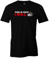 This Is How I Roll! Do you love bowling? Of course, you do! Bowling is the greatest sport in the world. Even after a couple of 7-10 splits and missed spares, we all still love the sport of Bowling. We all love bowling...that's why you're here! Show your love and affection for the sport by picking up one of these I love Bowling T-shirts. Tee, tees, free shipping, discount, coupon, cool.