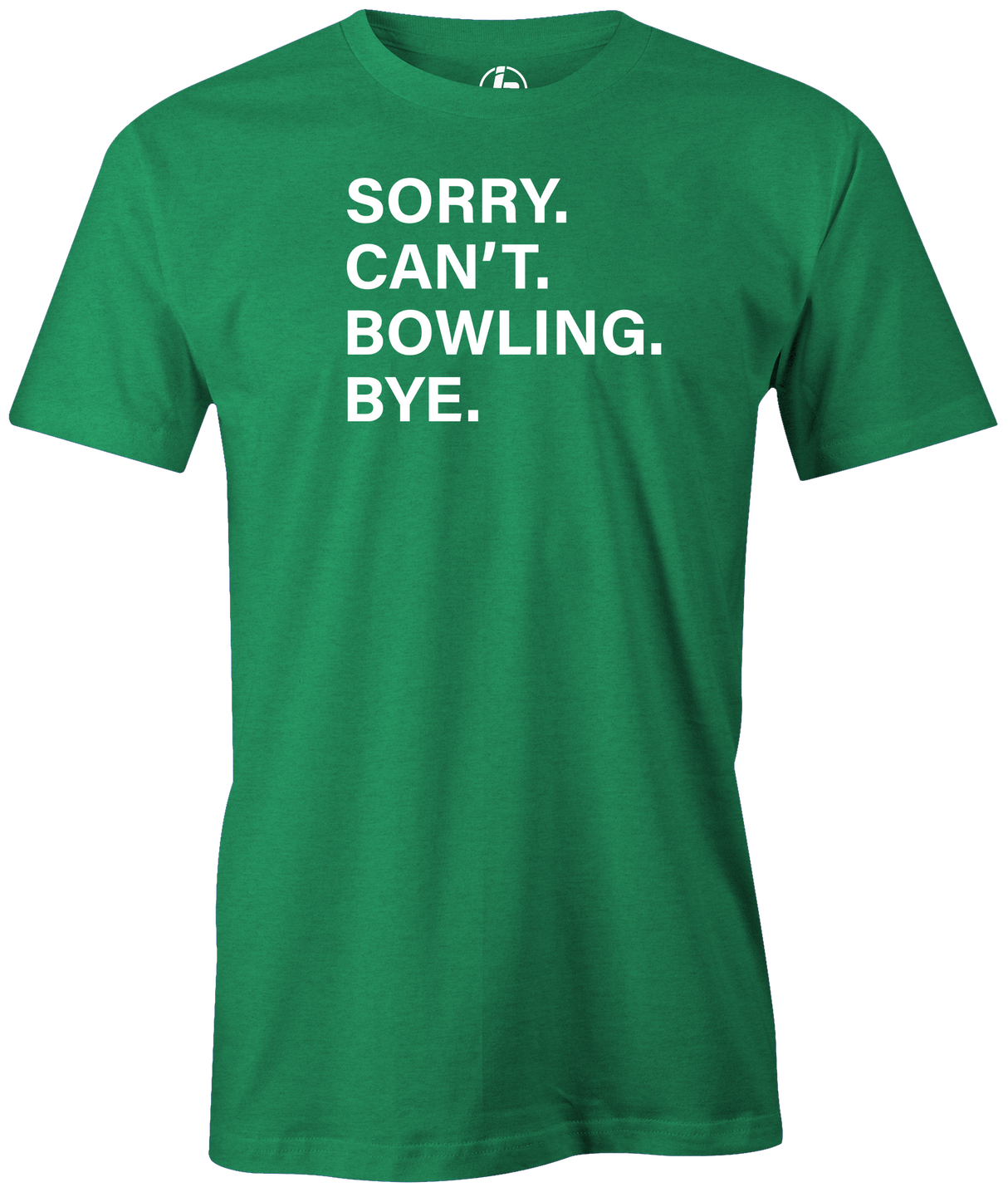 Sorry. Can't. Bowling. Bye.